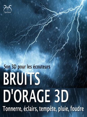 cover image of Bruits d'orage 3D, tonnerre, éclairs, tempête, pluie, foudre--Son 3D pour les écouteurs